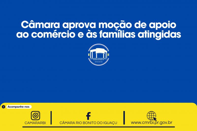 Câmara aprova moção de apoio ao comércio e às famílias atingidas